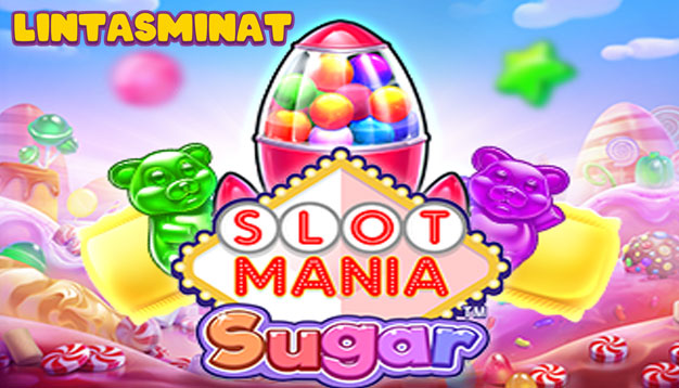 Nikmati Keseruan Slot Slot Mania Sugar Sekarang!