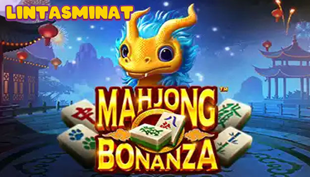 Menang Besar di Slot Mahjong Bonanza Online